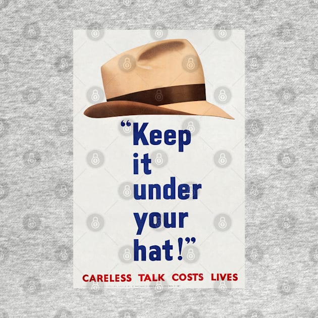 KEEP IT UNDER YOUR HAT - CARELESS TALK LOSES LIFE - MAN'S HAT - WAR PROPOGANDA POSTER- WWII by Oldetimemercan